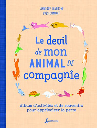Le deuil de mon animal de compagnie: Album d'activités et de souvenirs pour apprivoiser la perte