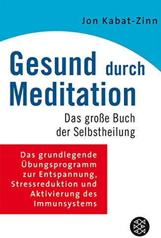 Gesund durch Meditation: Das große Buch der Selbstheilung: Das große Buch der Selbstheilung. Das grundlegende Übungsprogramm zur Entspannung, ... des Immunsystems (Fischer Ratgeber)