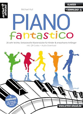 Piano Fantastico: 26 sehr leichte, fantasievolle Klavierstücke für Kinder & erwachsene Anfänger (inkl. QR-Codes + Audio-Download). Einfache, leicht spielbare Klaviernoten für Klavierschüler