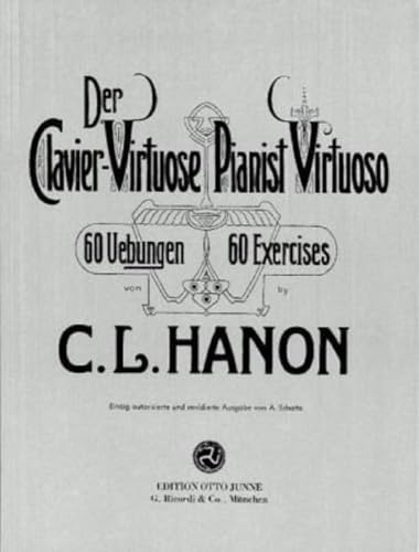 Der Clavier-Virtuose: Pianist Virtuose | 60 Klavierübungen | Pianisten-Notenbuch | Geschwindigkeitstechnik für Fingerkraft | Songbook von A. Schotte | Übungsdrills und Aufwärmübungen: 60 Uebungen