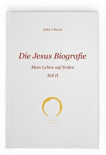 Die Jesus Biografie: Mein Leben auf Erden Teil II