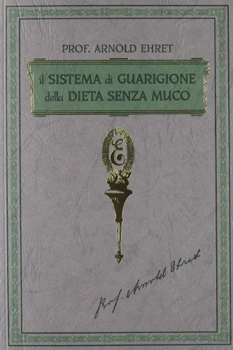 Il sistema di guarigione della dieta senza muco. Un corso completo per chi desidera imparare ad avere controllo della propria salute. Ediz. illustrata