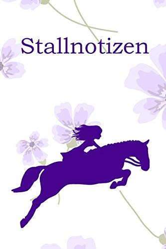 Stallnotizen: Planungshilfe für Reitbeteiligungen I Einschreibbuch für Pferdepflege und Aktivitäten I Blumen Springreiterin