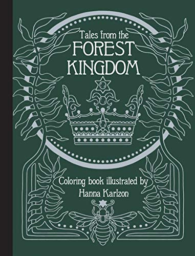 Tales from the Forest Kingdom Coloring Book: Hardcover adult coloring book featuring thick, high-quality paper (Hanna Karlzon)