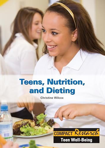 Teens, Nutrition, and Dieting (Compact Research Series)