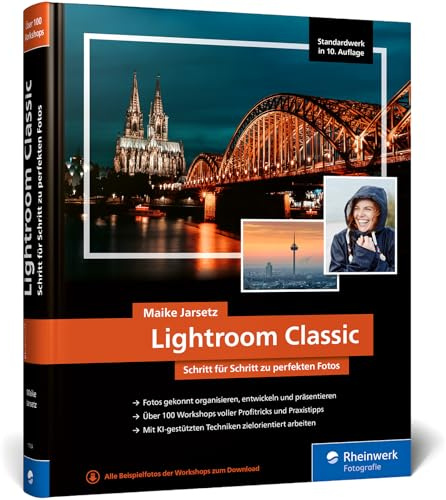 Lightroom Classic: das Workshop-Buch für Einsteiger und Fortgeschrittene. Schritt für Schritt zu perfekten Fotos (neue Auflage 2025)
