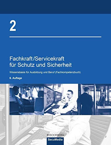 Fachkraft/Servicekraft für Schutz und Sicherheit: Band 2: Wissensbasis für Ausbildung und Beruf (Fachkompetenzbuch)