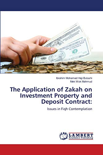 The Application of Zakah on Investment Property and Deposit Contract:: Issues in Fiqh Contemplation