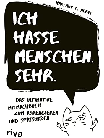 Ich hasse Menschen. Sehr.: Das ultimative Mitmachbuch zum Abreagieren und Spaßhaben. Gegen Wut. Für Stressabbau, mehr Gelassenheit. Geschenk für genervte Freunde, Arbeitskollegen