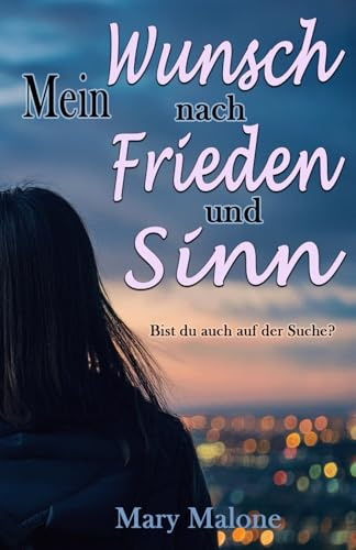 Mein Wunsch nach Frieden und Sinn: Bist du auch auf der Suche? (Identität)