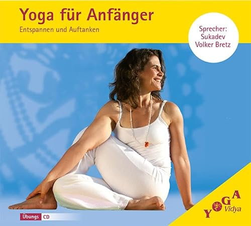 Yoga für Anfänger: Entspannen und Auftanken (Yoga für Anfänger (Audio): Sanfte Audio-CD Kurse, zum Entspannen und Auftanken)