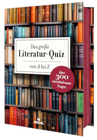 Das große Literatur-Quiz von A bis Z | 300 Fragen und Antworten für Buchliebhaber (Literaturquiz / Ab 12 Jahre / Erwachsene)