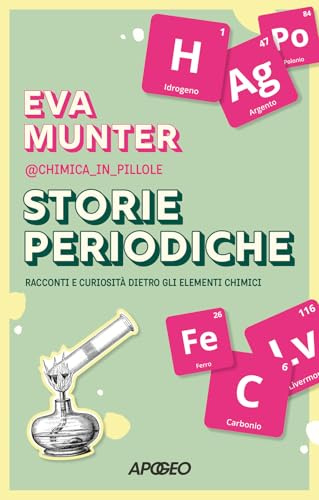 Storie periodiche. Racconti e curiosità dietro gli elementi chimici
