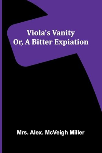 Viola's vanity: or, A bitter expiation