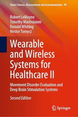 Wearable and Wireless Systems for Healthcare II: Movement Disorder Evaluation and Deep Brain Stimulation Systems (Smart Sensors, Measurement and Instrumentation, 49, Band 49)