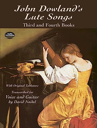 John dowland's lute songs third and fourth books: Third and Fourth Books with Original Tablature (Dover Song Collections)