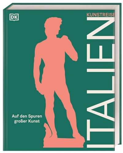 Kunstreise Italien: Auf den Spuren großer Kunst. Kultur-Reiseführer, Bildband und Geschenkbuch für Kunstliebhaber*innen