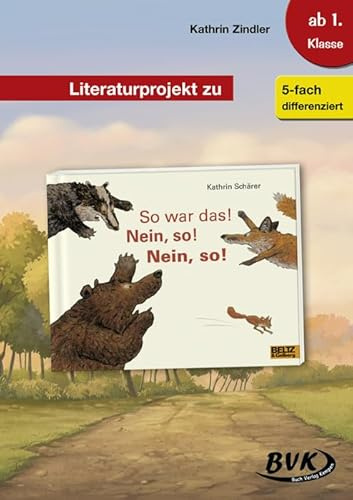 Literaturprojekt zu So war das! Nein, so! Nein, so! | ideal ab 1. Klasse | für Lehrkräfte: direkt im Deutschunterricht einsetzen