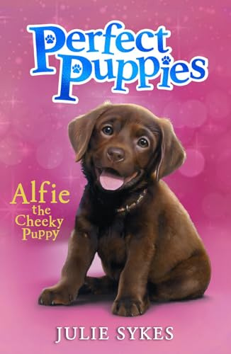 Alfie the Cheeky Puppy: A charming puppy series, perfect for fans of Holly Webb (Perfect Puppies)