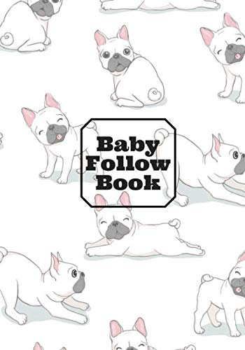 Baby follow book: Baby logbook Cute Dog French Bulldog and newborn nannies nanny, baby bottles, notebook on sleep, awakening and baby's health, diet, ... and moods of the infant. twin parent help.