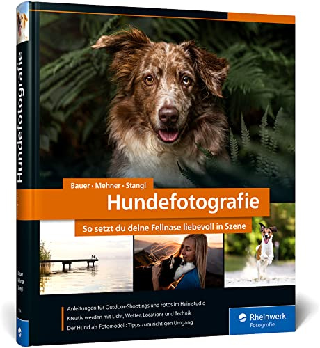 Hundefotografie: Fellnasen liebevoll in Szene setzen. So gelingen Hundeporträts mit Ausdruck und Witz – draußen und im Studio. 350 Seiten Profi-Wissen