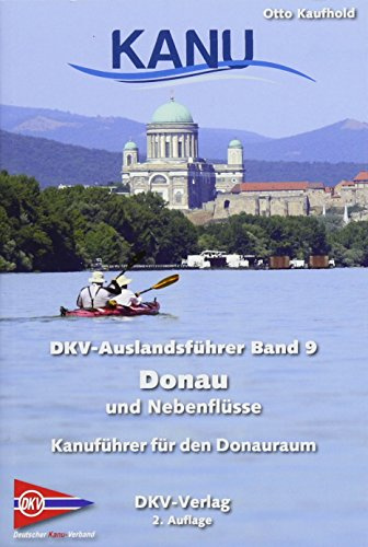 DKV-Auslandsführer Donau und Nebenflüsse: Kanuführer für die Gewässer des Donauraums: 9