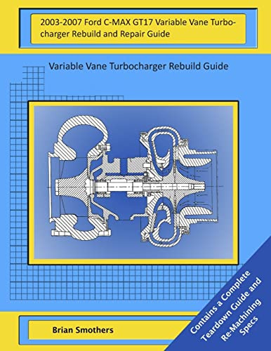 2003-2007 Ford C-MAX GT17 Variable Vane Turbocharger Rebuild and Repair Guide: Variable Vane Turbocharger Rebuild Guide