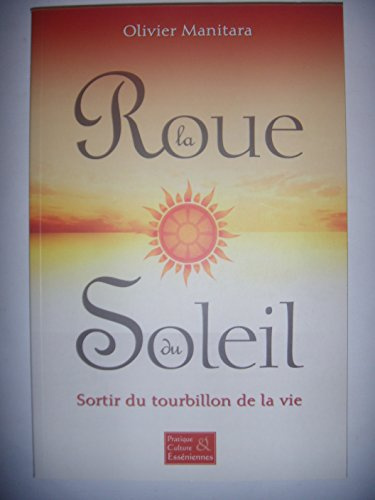 La Roue du Soleil - Sortir du tourbillon de la vie