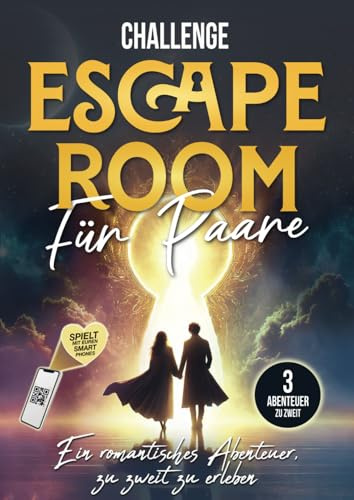Challenge Escape Room für Paare: Ein romantisches Abenteuer, als Pärchen zu erleben - Drei spannende Herausforderungen, die man gemeinsam mit dem Smartphone lösen kann