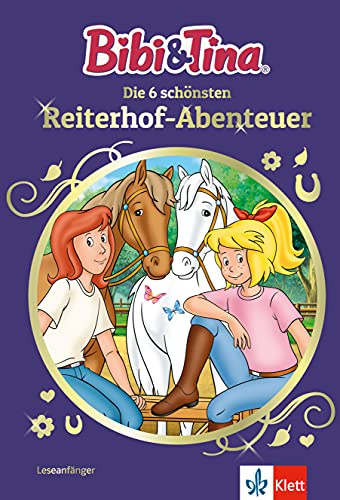Bibi & Tina Die 6 schönsten Reiterhof-Abenteuer im Sammelband: Leseanfänger 1. Klasse, ab 6 Jahren (Bibi und Tina)