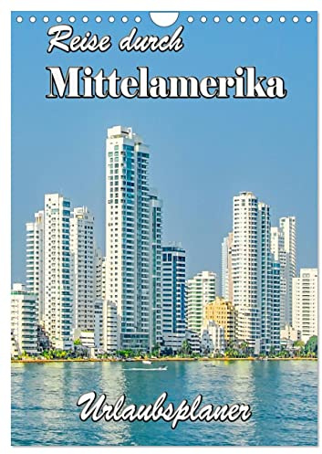 Reise durch Mittelamerika - Urlaubsplaner (Wandkalender 2026 DIN A4 hoch), CALVENDO Monatskalender: Highlights Mittelamerikas - Costa Rica, Panama und Kolumbien. (CALVENDO Orte)
