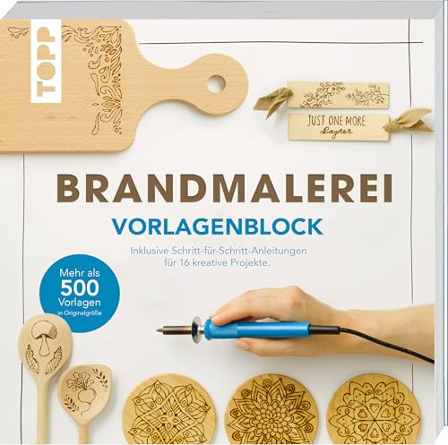 Brandmalerei. Vorlagenblock. Mehr als 500 Vorlagen in Originalgröße.: Inklusive Schritt-für-Schritt-Anleitungen für 16 kreative Projekte.