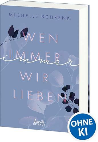 Wen immer wir lieben (Immer-Trilogie, Band 1): New Adult-Roman mit Bad-Boy-Challenge und Liebe auf den zweiten Blick - von der Autorin von „Café mit Sylt und Zucker“