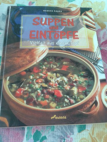 Suppen und Eintöpfe: Vielfalt aus einem Topf