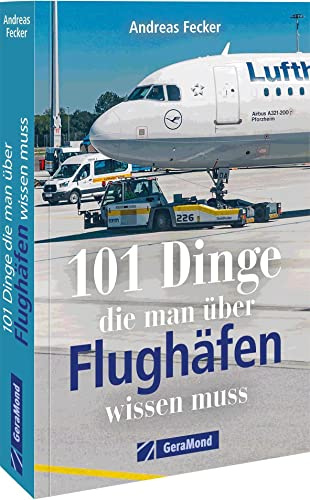 Airport Wissen kompakt – 101 Dinge, die man über Flughäfen wissen muss
