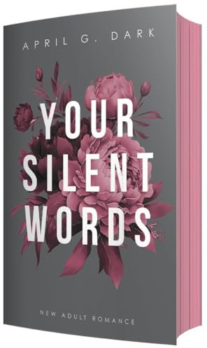 Your silent Words: New Adult Romance, Limitierte Auflage mit Farbschnitt: New Adult Romance, mit wunderschönem limitierten Farbschnitt