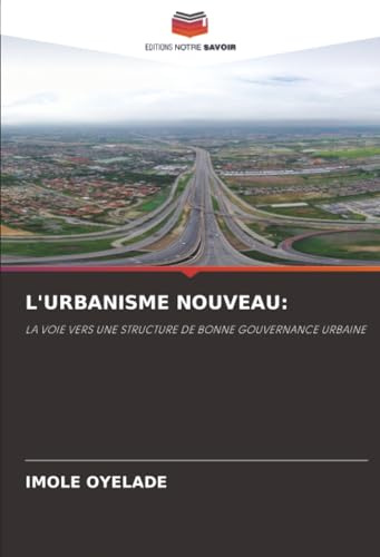 L'URBANISME NOUVEAU:: LA VOIE VERS UNE STRUCTURE DE BONNE GOUVERNANCE URBAINE