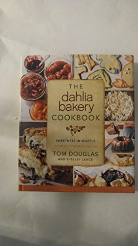 The Dahlia Bakery Cookbook: Sweetness in Seattle