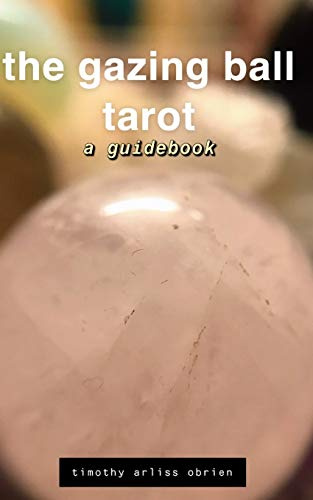 The Gazing Ball Tarot: a guidebook