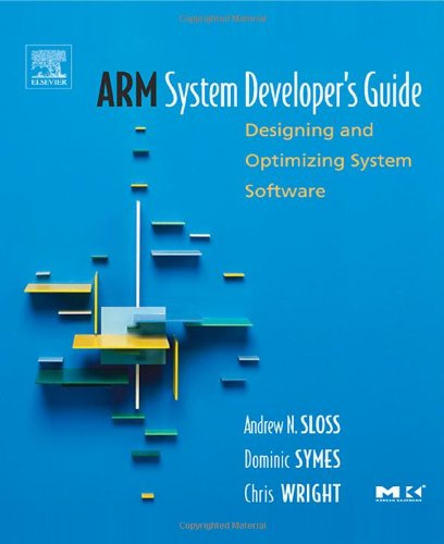 Arm System Developer's Guide: Designing and Optimizing System Software
