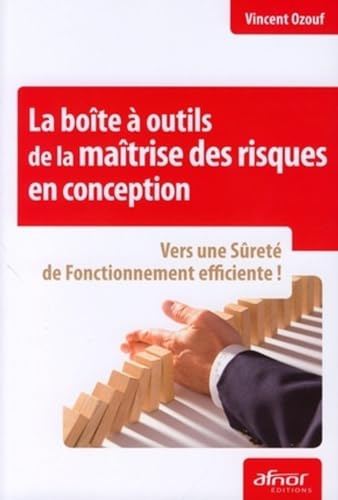 La boite à outils de la maitrise des risques en conception - vers une sûreté de fonctionnement efficiente