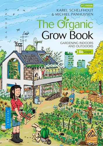 The organic grow book: Gardening indoors and outdoors