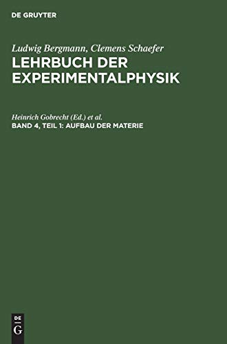 Aufbau der Materie, Bd 4/1 - Lehrbuch der Experimentalphysik: Zum Gebrauch Bei Akademischen Vorlesungen Und Zum Selbststudium