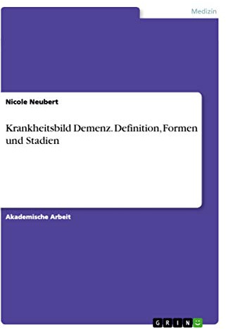 Krankheitsbild Demenz. Definition, Formen und Stadien
