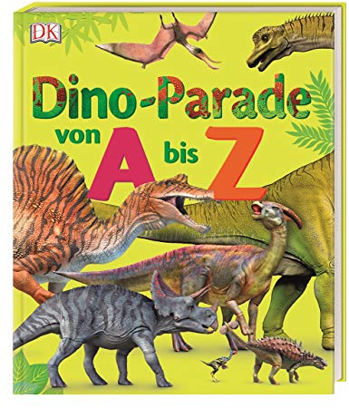 Dino-Parade von A bis Z: Mit über 100 Dinosauriern. Durchgehend farbig illustriert. Für Kinder ab 6 Jahren