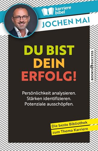 Du bist dein Erfolg!: Persönlichkeit analysieren. Stärken identifizieren. Potenziale ausschöpfen.
