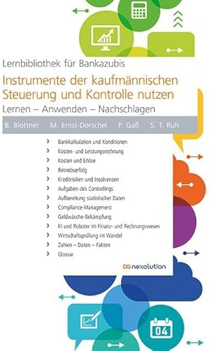 Instrumente der kaufmännischen Steuerung und Kontrolle nutzen: Lernen – Anwenden – Nachschlagen (Lernbibliothek für Bankazubis)