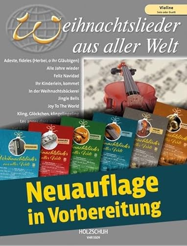 Weihnachtslieder aus aller Welt - Violine: Ausgabe für Violine. Die umfassende Sammlung für das Solo-, Duett- oder Gruppenspiel