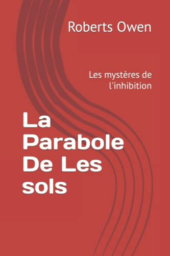 La Parabole De Les sols: Les mystères de l'inhibition