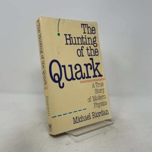 The Hunting of the Quark: A True Story of Modern Physics (Touchstone Book)